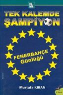 Tek Kalemde Şampiyon - Fenerbahçe Günlüğü                                                                                                                                                                                                                      
