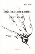 Mezhepler Tarihi ve Şah İsmail                                                                                                                                                                                                                                 