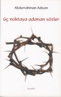Üç Noktaya Adanan Sözler                                                                                                                                                                                                                                       