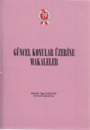 Güncel Konular Üzerine Makaleler                                                                                                                                                                                                                               