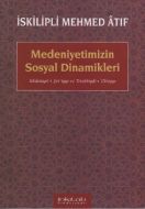 Medeniyetimizin Sosyal Dinamikleri                                                                                                                                                                                                                             