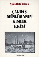 Çağdaş Müslümanın Kimlik Krizi                                                                                                                                                                                                                                 