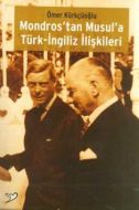 Mondros’tan Musul’a Türk-İngiliz İlişkileri                                                                                                                                                                                                                    