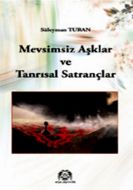 Mevsimsiz Aşklar  ve Tanrısal Satrançlar                                                                                                                                                                                                                       