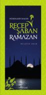 Recep Şaban Ramazan - Müminlerin Baharı                                                                                                                                                                                                                        