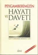 Peygamberimizin Hayatı ve Daveti                                                                                                                                                                                                                               