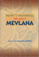 Heart’s Waterfall the Holy Mevlana                                                                                                                                                                                                                             