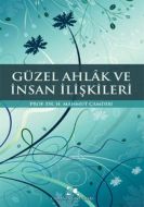 Güzel Ahlak ve İnsan İlişkileri                                                                                                                                                                                                                                