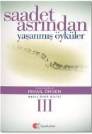Saadet Asrından Yaşanmış Öyküler                                                                                                                                                                                                                               