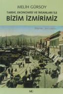 Bizim İzmirimiz: Tarihi, Ekonomisi Ve İnsanları İl                                                                                                                                                                                                             