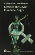Feminist Bir Devlet Kuramına Doğru                                                                                                                                                                                                                             