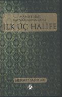 İmamiye Şiası Kaynaklarına Göre İlk Üç Halife                                                                                                                                                                                                                  