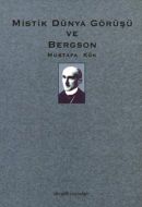 Mistik Dünya Görüşü Ve Bergson                                                                                                                                                                                                                                 
