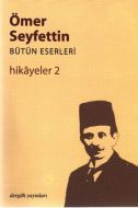 Ömer Seyfettin Bütün Eserleri Hikayeler 2                                                                                                                                                                                                                      