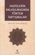 Hadislerin Anlaşılmasında Yöntem Tartışmaları                                                                                                                                                                                                                  