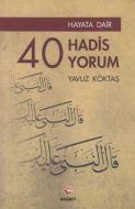 Hayata Dair 40 Hadis, 40 Yorum                                                                                                                                                                                                                                 