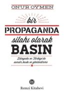 Bir Propaganda Silahı Olarak Basın                                                                                                                                                                                                                             