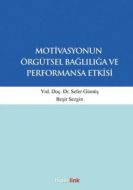 Motivasyonun Örgütsel Bağlılığa ve Performansa Etk                                                                                                                                                                                                             