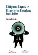 Kütüphane Kaynak ve Hizmetlerini Pazarlama                                                                                                                                                                                                                     
