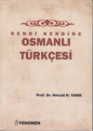 Kendi Kendine Osmanlı Türkçesi                                                                                                                                                                                                                                 