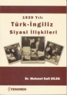 1939 Türk Ingiliz Siyasi Ilişkileri                                                                                                                                                                                                                            
