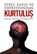 Stres, Kaygı ve Depresyondan Kurtuluş                                                                                                                                                                                                                          