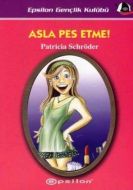 Asla Pes Etme!                                                                                                                                                                                                                                                 
