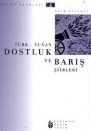Türk - Yunan Dostluk ve Barış Şiirleri                                                                                                                                                                                                                         