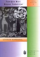 Tanığın Biri Beyaz YakalılarToplu Öyküler 1                                                                                                                                                                                                                    