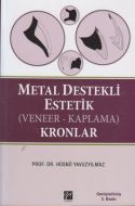 Metal Destekli Estetik (Veneer - Kaplama) Kronlar                                                                                                                                                                                                              