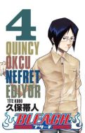 Bleach 4 Cilt: Quincy Okçu Nefret Ediyor                                                                                                                                                                                                                       