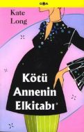 Kötü Annenin El Kitabı                                                                                                                                                                                                                                         
