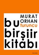 Bu Turuncu Bir Şiir Kitabı                                                                                                                                                                                                                                     