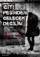 Git! Peşinden Gelecek Değilim                                                                                                                                                                                                                                  
