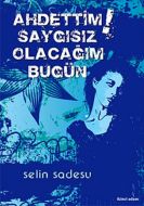 Ahdettim Saygısız Olacağım Bugün                                                                                                                                                                                                                               