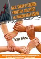 Aile Şirketlerinde Yönetim Anlayışı ve Kurumsallaş                                                                                                                                                                                                             