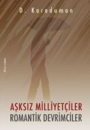 Aşksız Milliyetçiler Romantik Devrimciler                                                                                                                                                                                                                      