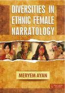 Diversities in Ethnic Female Narratology                                                                                                                                                                                                                       
