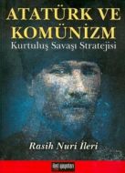 Atatürk ve Komünizm Kurtuluş Savaşı Stratejisi                                                                                                                                                                                                                 