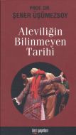 Aleviliğin Bilinmeyen Tarihi                                                                                                                                                                                                                                   