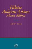 Hikaye Anlatan Adam: Ahmet Mithat                                                                                                                                                                                                                              