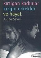Kırılgan Kadınlar Kızgın Erkekler ve Hayat                                                                                                                                                                                                                     