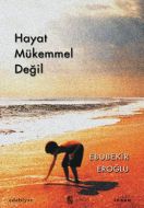 Hayat Mükemmel Değil                                                                                                                                                                                                                                           