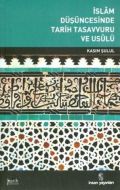 İslam Düşüncesinde Tarih Tasavvuru ve Usulü                                                                                                                                                                                                                    
