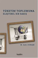 Tüketim Toplumuna Eleştirel Bir Bakış                                                                                                                                                                                                                          