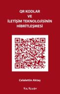 QR Kodlar ve İletişim Teknolojisinin Hibritleşmesi                                                                                                                                                                                                             