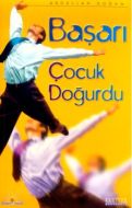 Başarı Çocuk Doğurdu                                                                                                                                                                                                                                           