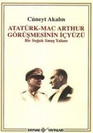 Atatürk-Mac Arthur Görüşmesinin İçyüzü                                                                                                                                                                                                                         