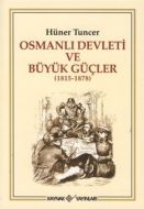 Osmanlı Devleti ve Büyük Güçler (1815 - 1878)                                                                                                                                                                                                                  