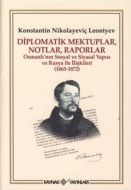Diplomatik Mektuplar, Notlar, Raporlar                                                                                                                                                                                                                         